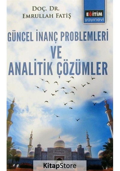 Güncel İnanç Problemleri Ve Analitik Çözümler / Emrullah Fatiş