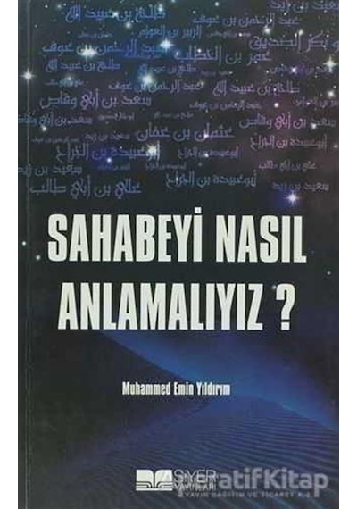 Sahabeyi Nasıl Anlamalıyız?  - Muhammed Emin Yıldırım  - Siyer Yayınları
