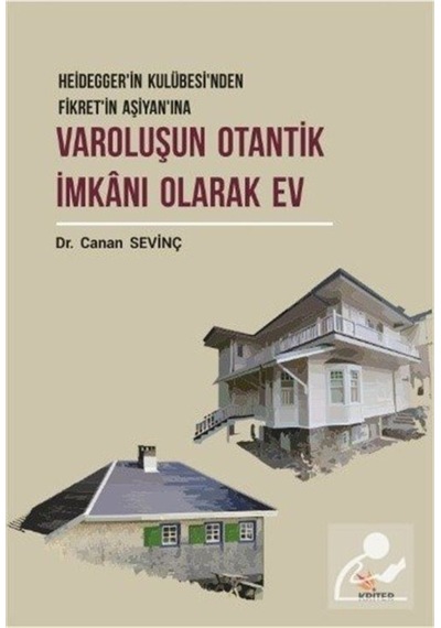 Varoluşun Otantik İmkanı Olarak Ev - Canan Sevinç - Kriter