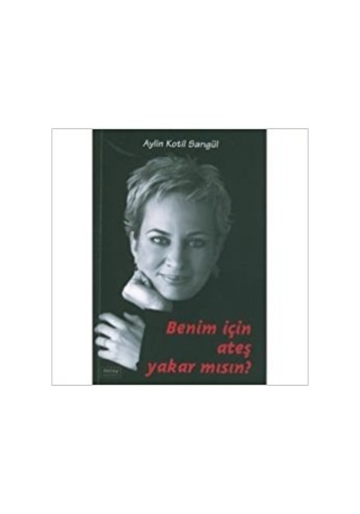 Benim için Ateş Yakar Mısın