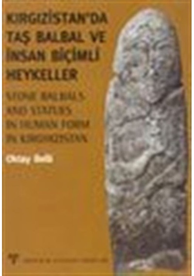 Kırgızistan'da Taş Balbal ve İnsan Biçimli Heykeller - Oktay Belli - Arkeoloji ve Sanat Yayınları
