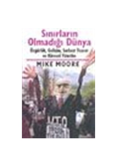 Sınırların Olmadığı Dünya - Mike Moore - CSA Yayın Ajansı