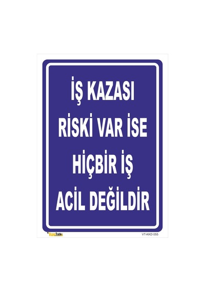 Iş Kazası Riski Var Ise Hiçbir Iş Acil Değildir Levhası Levha 35x50 Cm Sticker