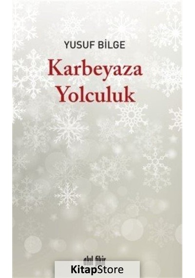 Karbeyaza Yolculuk - Yusuf Bilge - Akıl Fikir Yayınları