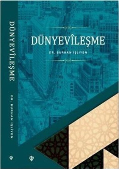 Dünyevileşme / Burhan İşliyen 9786057580009