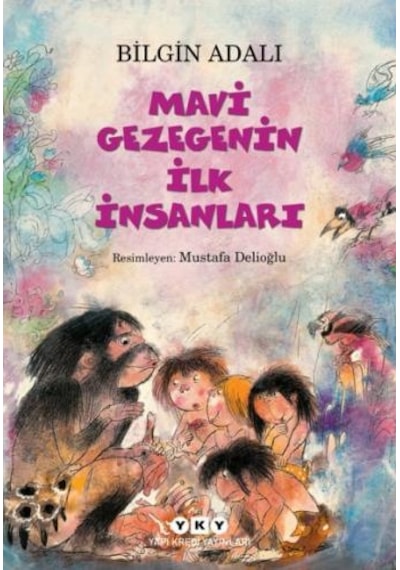 Mavi Gezegenin İlk İnsanları - Bilgin Adalı - Yapı Kredi Yayınları