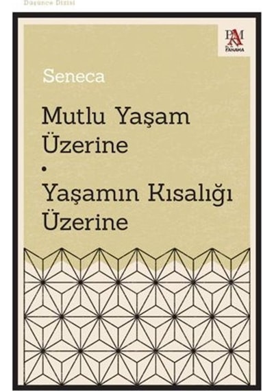 Mutlu Yaşam Üzerine Yaşamın Kısalığı Üzerine / Seneca