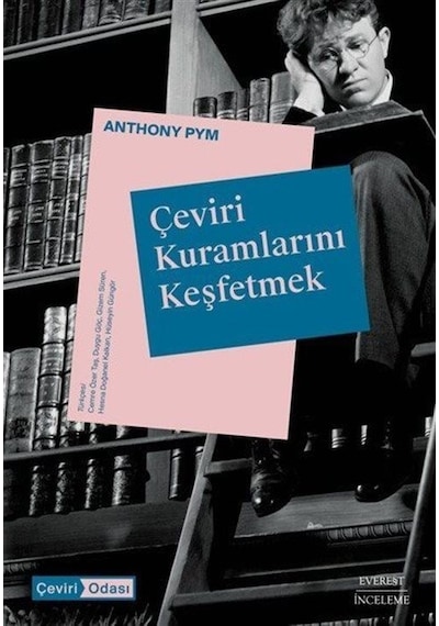 Çeviri Kuramlarını Keşfetmek  - Anthony Pym  - Everest Yayınları