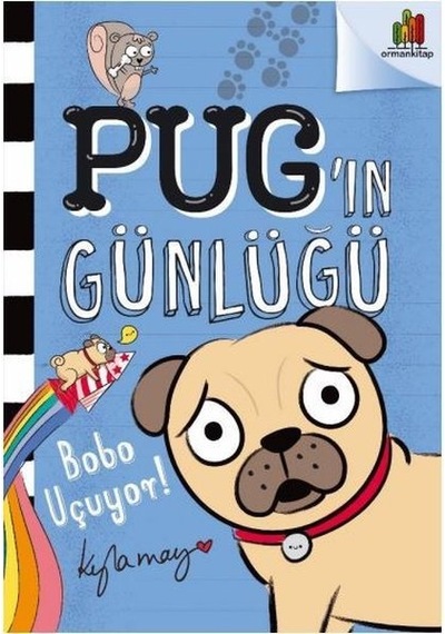 Pug'ın Günlüğü: Bobo Uçuyor - Kyla May - Orman Kitap