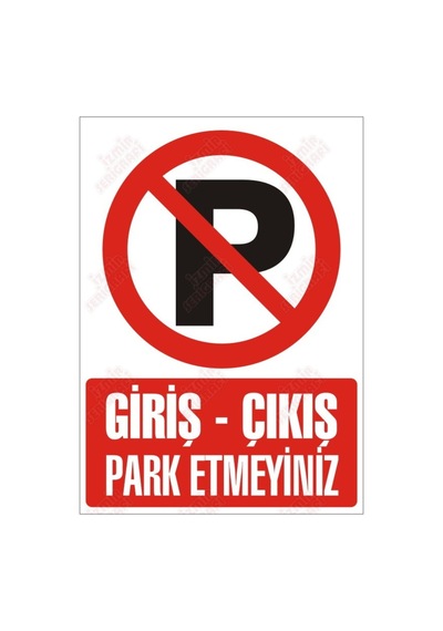 Giriş-Çıkış Park Etmeyiniz Levhası