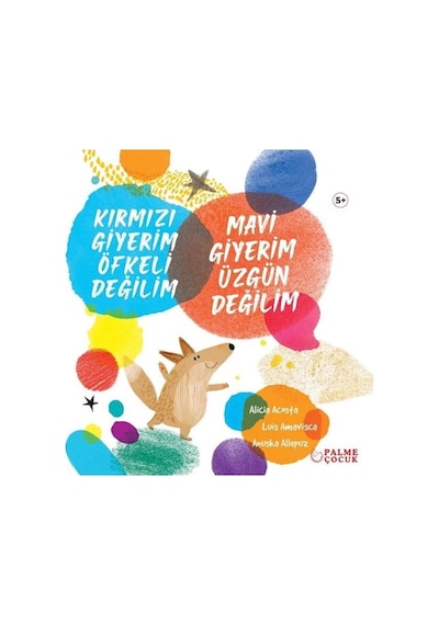 Palme Çocuk - Kırmızı Giyerim Öfkeli Değilim Mavi Giyerim Üzgün Değilim 5+