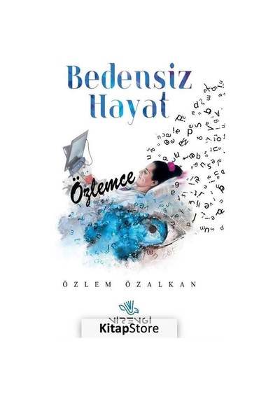 Bedensiz Hayat - Özlemce - Özlem Özalkan - Nirengi Yayınları