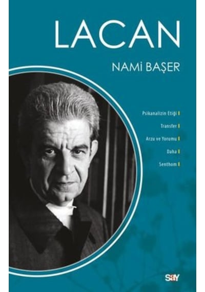 Lacan - Psikanalizin Etiği Transfer Arzu ve Yorumu Daha Senthom - Nami Başer - Say Yayınları