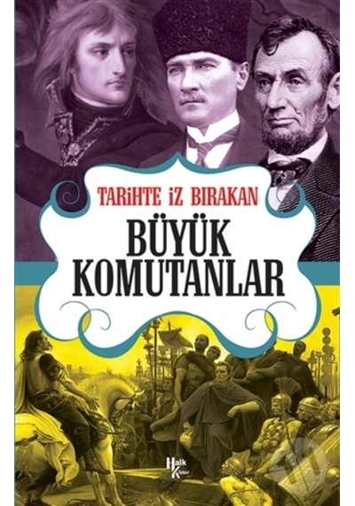 Tarihte Iz Bırakan Büyük Komutanlar