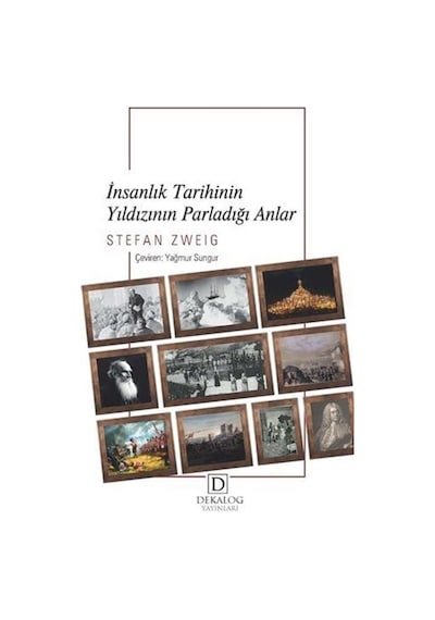 İnsanlık Tarihinin Yıldızının Parladığı Anlar - Stefan Zweig - Dekalog Yayınları