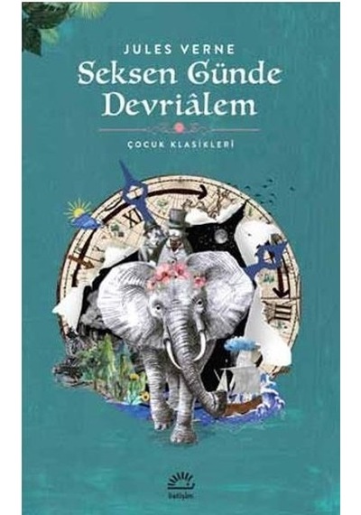 Seksen Günde Devrialem - Çocuk Klasikleri - Jules Verne - İletişim Yayınları