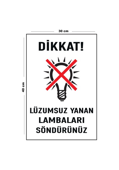Metal Dikkat Lüzumsuz Yanan Lambaları Söndürünüz 30 Cm X 40 Cm A3 Büyüklüğünde Uyarı Levhası Yönlen