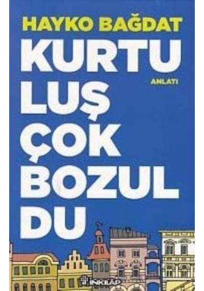 Kurtuluş Çok Bozuldu - Hayko Bağdat - İnkılap Kitabevi