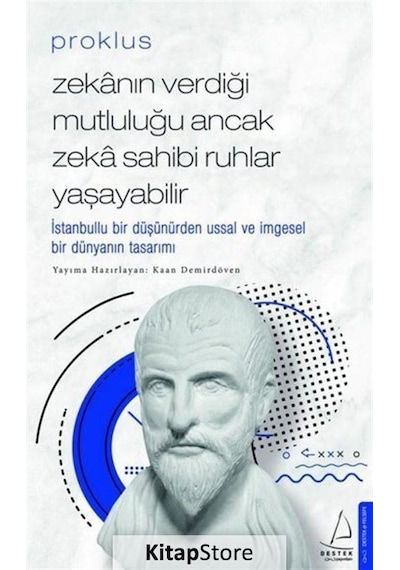 Proklus - Zekanın Verdiği Mutluluğu Ancak Zeka Sahibi Ruhlar Yaşayabilir - Proklus - Destek Yayınları