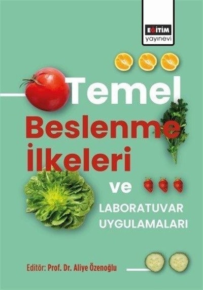 Temel Beslenme İlkeleri ve Laboratuvar Uygulamaları- Eğitim Yayınevi