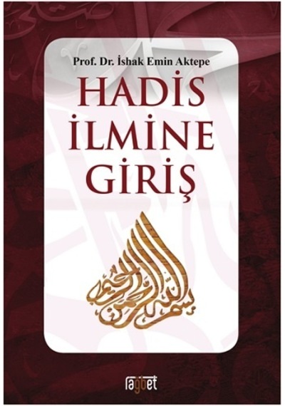 Hadis İlmine Giriş  - İshak Emin Aktepe  - Rağbet Yayınları