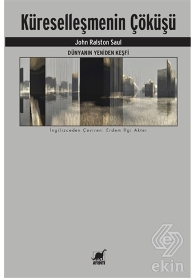 Küreselleşmenin Çöküşü - John Ralston Saul - Ayrıntı Yayınları