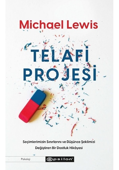 Telafi Projesi: Seçimlerimizin Sınırlarını ve Düşünce Şeklimizi Değiştiren Bir Dostluk Hikayesi - Michael Lewis - Epsilon Yayınevi