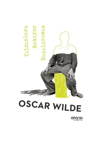 Yıldızlara Bakıyor Bazılarımız - Oscar Wilde - Epona