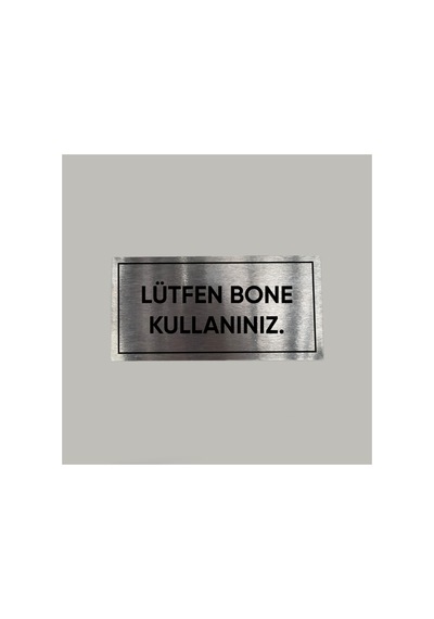 Aluminyum Kapı İsimliği Lütfen Bone Kullanınız Yazılı Arkası Yapışkanlı 10x20 Cm