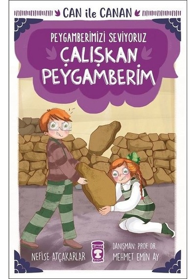 Çalışkan Peygamberim-Can ile Canan-Peygamberimizi Seviyoruz - Nefise Atçakarlar - Timaş Çocuk