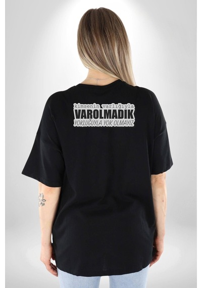 Kimsenin Varlığıyla Varolmadık Yokluğuyla Yok Olmalıyız Yazılı Pamuklu Unisex Oversize Sırt Dijital Baskılı Siyah T-shirt Siyah