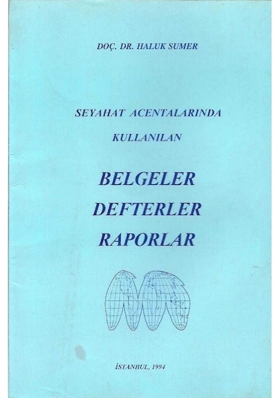Seyahat Acentalarında Kullanılan Belgeler Defterler Raporlar - Haluk Sumer