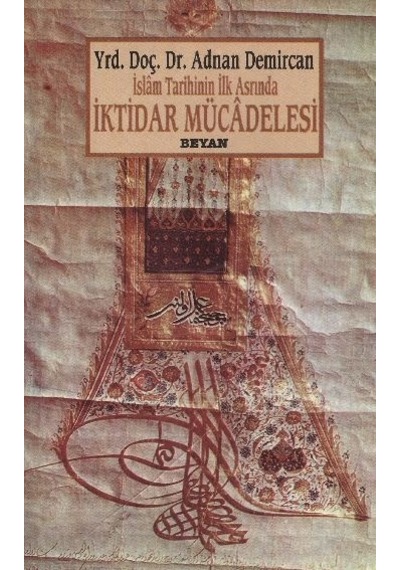 İslam Tarihinin İlk Asrında İktidar Mücadelesi - Beyan Yayınları