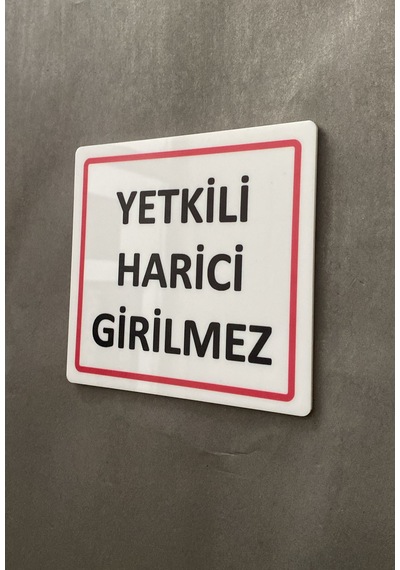 Parlak Beyaz Seri Yetkili Harici Girilmez Uyarı Levhası Ofis Kapı