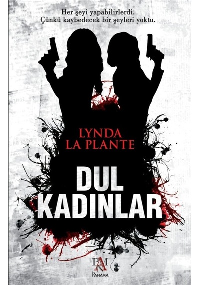 Dul Kadınlar - Lynda La Plante - Panama Yayıncılık