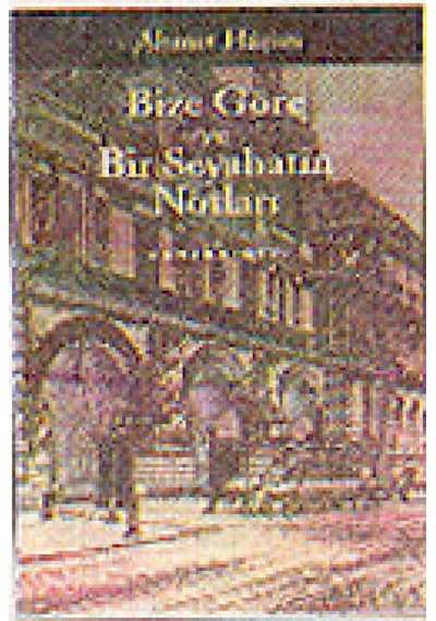 Bize Göre ve Bir Seyahatin Notları - Ahmet Haşim - Yapı Kredi Yayınları