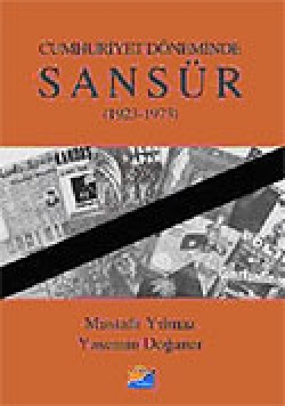 Cumhuriyet Döneminde Sansür (1923-1973) - Mustafa Yılmaz - Siyasal Kitabevi