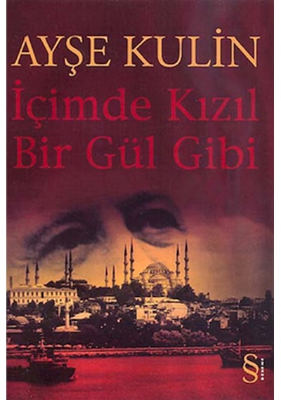 İçimde Kızıl Bir Gül Gibi - Ayşe Kulin - Everest Yayınları