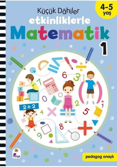 Küçük Dahiler - Etkinliklerle Matematik 1. Kitap 4 - 5 Yaş- İndigo Çocuk