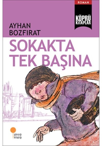 Köprü Kitaplar 2 - Sokakta Tek Başına - Ayhan Bozfırat - Günışığı Kitaplığı