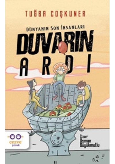 Duvarın Ardı Dünyanın Son İnsanları | Cezve Çocuk