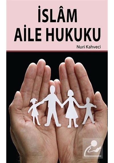 İslam Aile Hukuku - Nuri Kahveci - Hikmetevi Yayınları