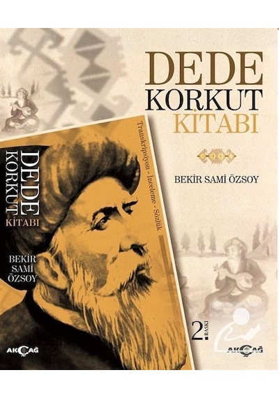 Dede Korkut Kitabı(Transkripsiyon - İnceleme - Sözlük) - Bekir Sami Özsoy - Akçağ Yayınları