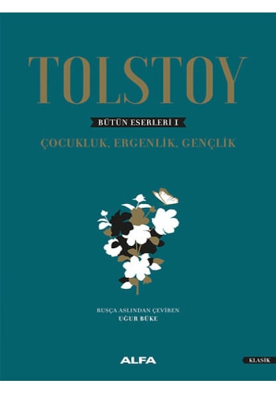 Bütün Eserleri 1-Çocukluk Ergenlik Gençlik - Lev Nikolayeviç Tolstoy - Alfa Yayıncılık
