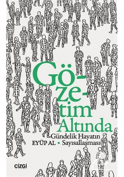 Gözetim Altında & Gündelik Hayatın Sayısallaşması / Eyüp Al