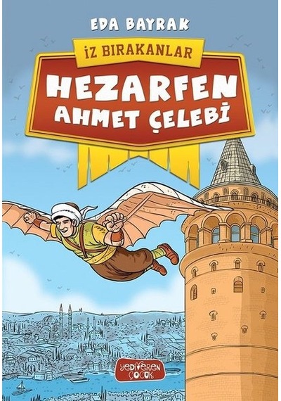 İz Bırakanlar-Hezarfen Ahmet Çelebi - Eda Bayrak - Yediveren Çocuk