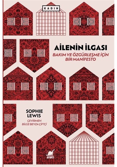 Ailenin İlgası: Bakım Ve Özgürleşme İçin Bir Manifesto / Sophi...