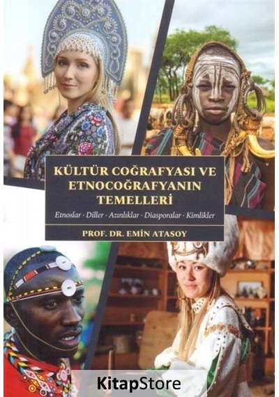 Kültür Coğrafyası Ve Etnocoğrafyanın Temelleri / Emin Atasoy