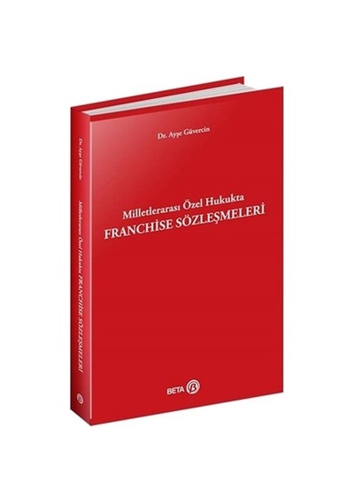 Milletlerarası Özel Hukukta Franchise Sözleşmeleri - Ayşe Güvercın - Beta Yayınları