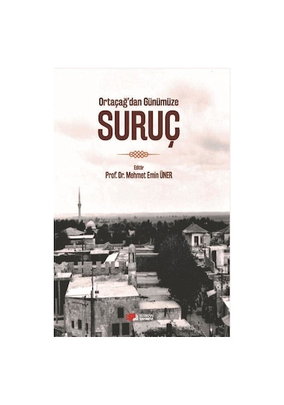 Ortaçağ'dan Günümüze Suruç / Dr. Mehmet Emin Üner